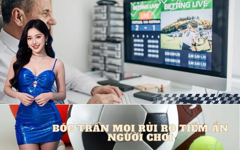 Bóc Trần Mọi Rủi Ro Tiềm Ẩn Người Chơi Phải Đối Mặt