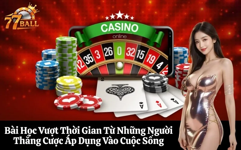 Bài Học Vượt Thời Gian Từ Những Người Thắng Cược Áp Dụng Vào Cuộc Sống