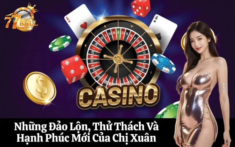 Những Đảo Lộn, Thử Thách Và Hạnh Phúc Mới Của Chị Xuân