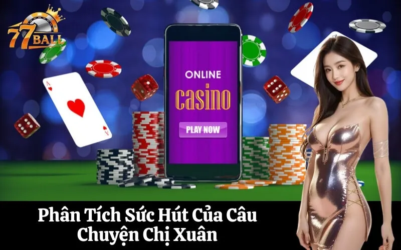 Phân Tích Sức Hút Của Câu Chuyện Chị Xuân